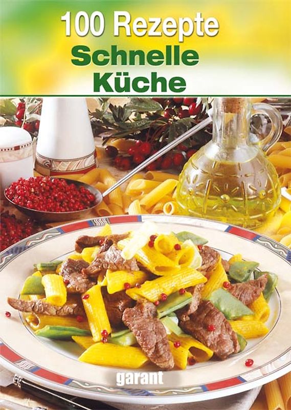 100 Rezepte - Schnelle Küche