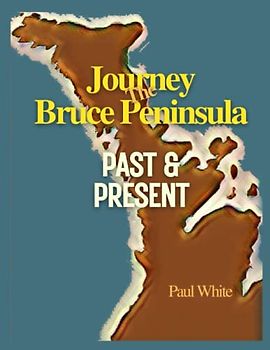 Journey The Bruce Peninsula Past & Present