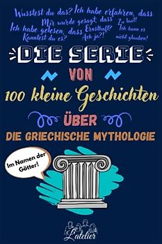 Die serie von 100 kleine Geschichten über - DIE GRIECHISCHE MYTHOLOGIE
