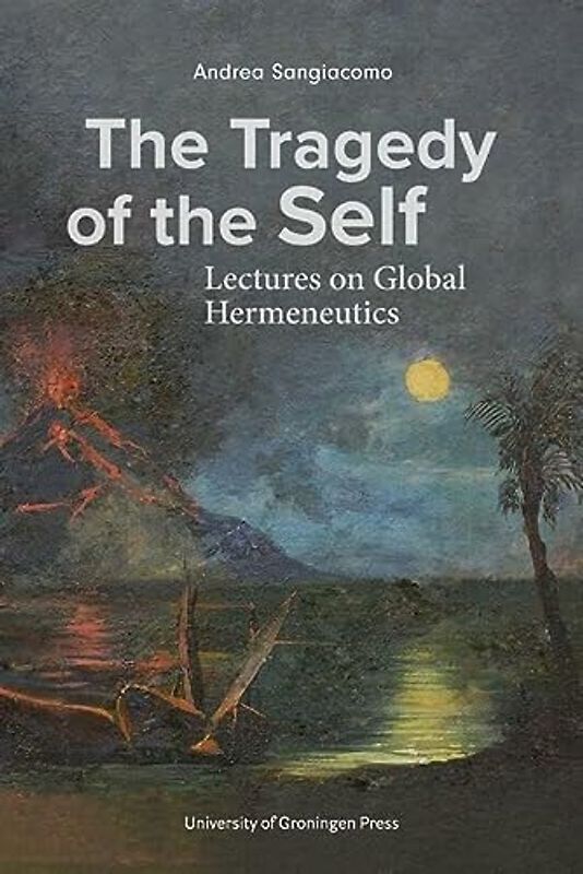The Tragedy of the Self: Lectures on Global Hermeneutics