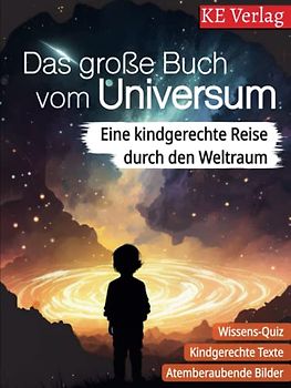 Das grosse Buch vom Universum - Spannendes Wissen über den Weltraum, Sterne und Planeten: Eine kindgerechte Reise durch den Weltraum