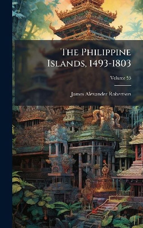 The Philippine Islands, 1493-1803