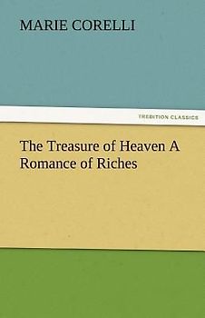 The Treasure of Heaven A Romance of Riches