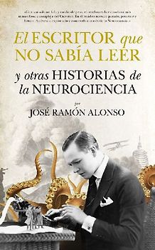 El escritor que no sabía leer y otras historias de neurociencia