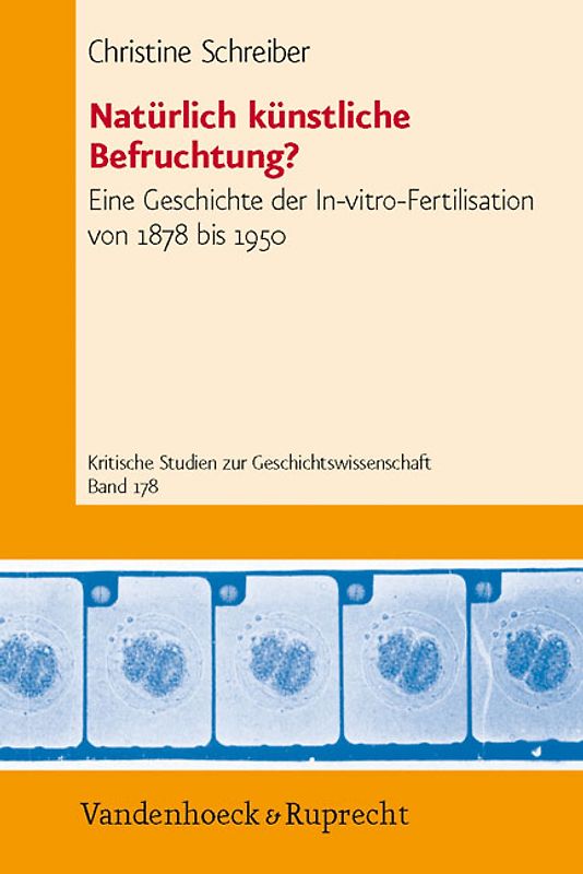 Natürlich künstliche Befruchtung?. Eine Geschichte der In-vitro-Fertilisation von 1878 bis 1950