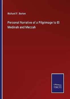 Personal Narrative of a Pilgrimage to El Medinah and Meccah