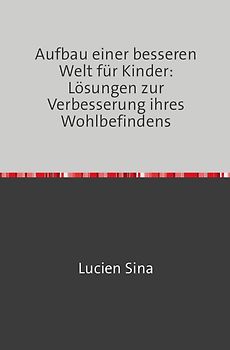 Aufbau einer besseren Welt für Kinder: Lösungen zur Verbesserung ihres Wohlbefindens