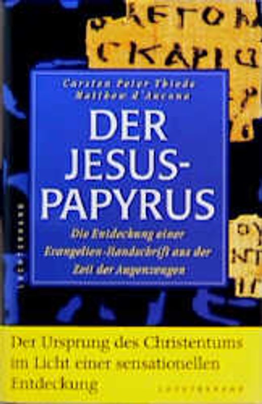 Der Jesus-Papyrus. Die Entdeckung einer Evangelien-Handschrift aus der Zeit der Augenzeugen