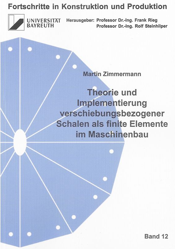 Theorie und Implementierung verschiebungsbezogener Schalen als finite Elemente im Maschinenbau