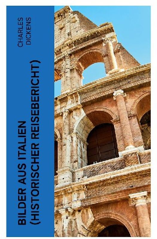 Bilder aus Italien (Historischer Reisebericht)