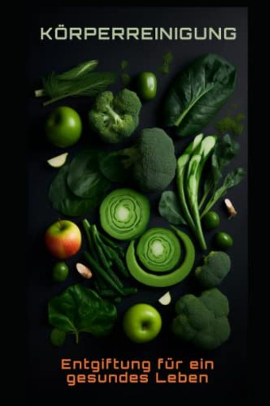 Körperreinigung: Entgiftung für ein gesundes Leben