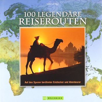 100 legendäre Reiserouten