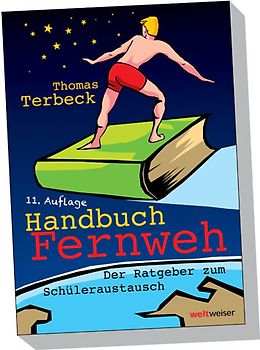 Handbuch Fernweh. Der Ratgeber zum Schüleraustausch