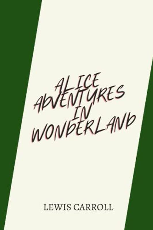 alice adventures in wonderland by Lewis Carroll