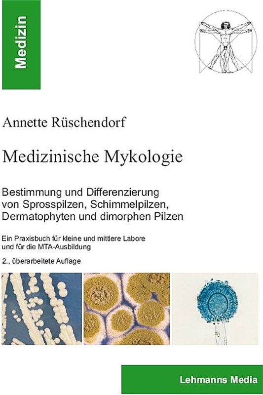 Medizinische Mykologie. Bestimmung und Differenzierung von Sprosspilzen, Schimmelpilzen, Dermatophyten und dimorphen Pilzen