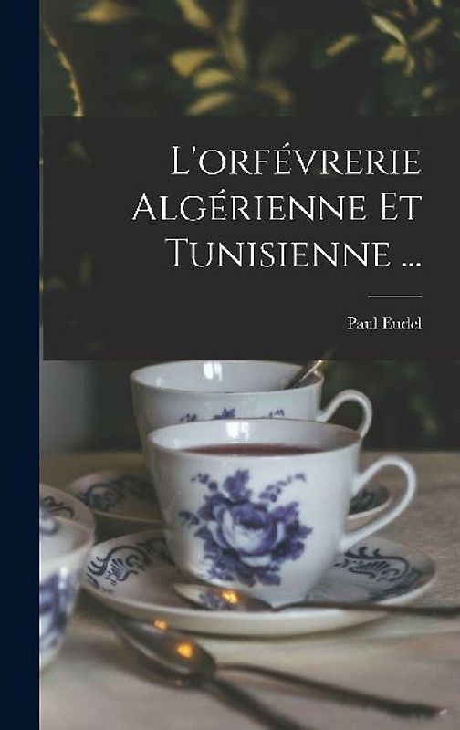 L'orfévrerie Algérienne Et Tunisienne ...