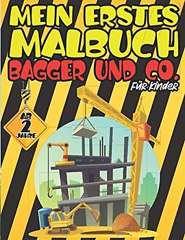 MEIN ERSTES MALBUCH BAGGER UND CO. FÜR KINDER AB 2 Jahre: Traktor, Feuerwehr und viele andere Autos und Fahrzeuge