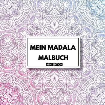 Mein Mandala Malbuch: 30 zeitlose Mandalas zum Ausmalen für Kinder ab 8+ Jahren im praktischen Miniformat! Eignet sich perfekt für den Urlaub und für unterwegs! (Mini Mandalas für Kinder, Band 3)