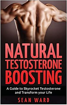 Testosterone:: Natural Testosterone Boosting: A Guide To Skyrocket Testosterone and Transform Your Life (Testosterone Boosting - Erectile Dysfunction - Testosterone Book - Testosterone Diet, Band 1)