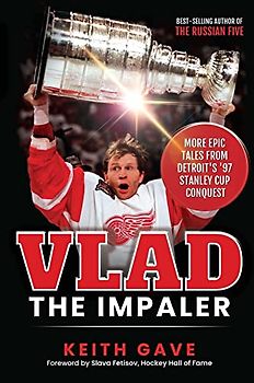 Vlad the Impaler: More Epic Tales from Detroit's '97 Stanley Cup Conquest