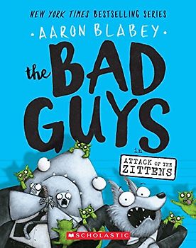 The Bad Guys in Attack of the Zittens: Volume 4 (Bad Guys, 4, Band 4)