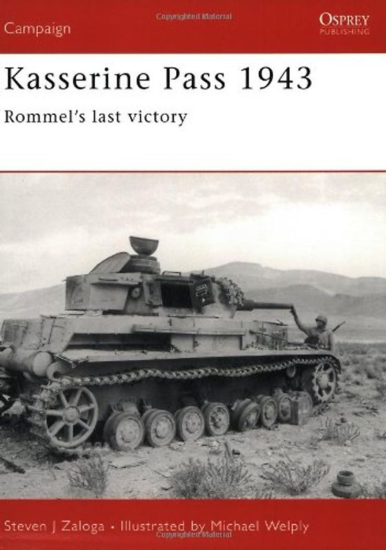 Kasserine Pass 1943: Rommel's last victory (Campaign) - Steven Zaloga