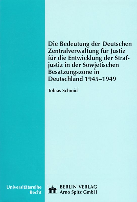 Die Bedeutung der Deutschen Zentralverwaltung für Justiz für die Entwicklung der Strafjustiz in der Sowjetischen Besatzungszone in Deutschland 1945-1949