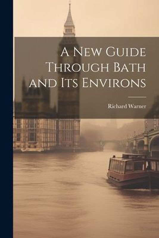A New Guide Through Bath and Its Environs