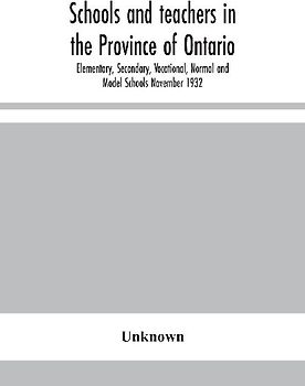 Schools And Teachers In The Province Of Ontario; Elementary, Secondary, Vocational, Normal And Model Schools November 1932