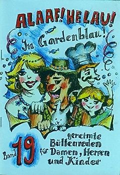 Alaaf! Helau! Im Gardenblau!. Band 19 - Gereimte Büttenreden für Damen, Herren und Kinder