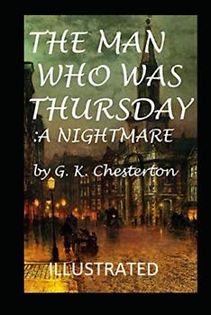 The Man Who Was Thursday: a Nightmare Illustrated