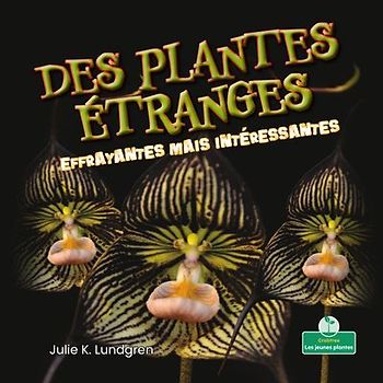 Des Plantes Étranges Effrayantes Mais Intéressantes (Creepy But Cool Scary Plants)