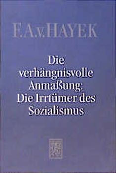Die verhängnisvolle Anmassung. Die Irrtümer des Sozialismus
