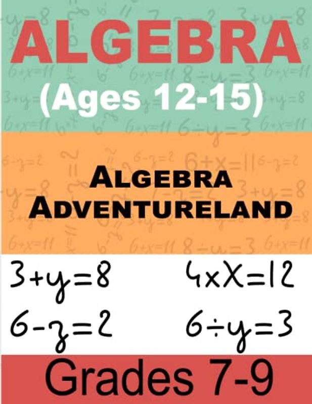 Algebra Adventureland Math For Kids: Workbook for Beginners Ages 12-15