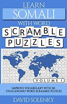 Learn Somali with Word Scramble Puzzles Volume 1: Learn Somali Language Vocabulary with 110 Challenging Bilingual Word Scramble Puzzles