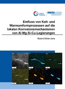 Einfluss von Kalt- und Warmumformprozessen auf die lokalen Korrosionsmechanismen von Al-Mg-Si-Cu-Legierungen