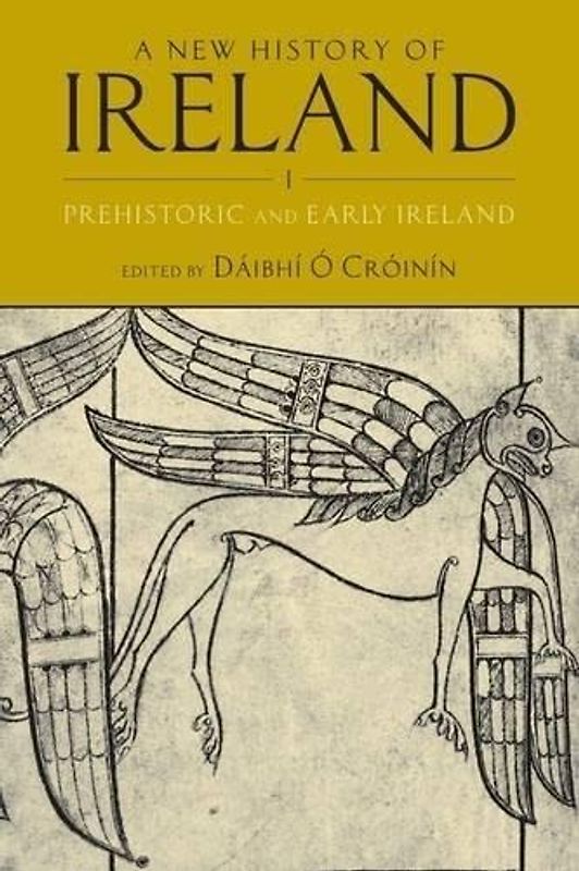 A New History of Ireland I: Prehistoric and Early Ireland: 1