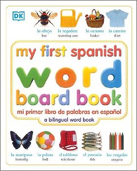 My First Spanish Word Board Book/Mi Primer Libro de Palabras En Espanol