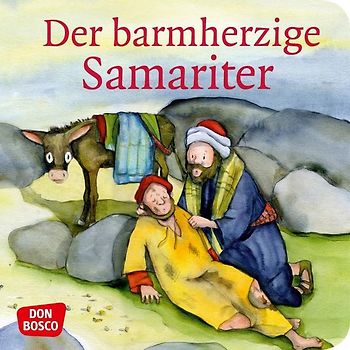 Der barmherzige Samariter. Mini-Bilderbuch.. Don Bosco Minis: Kinderbibelgeschichten.