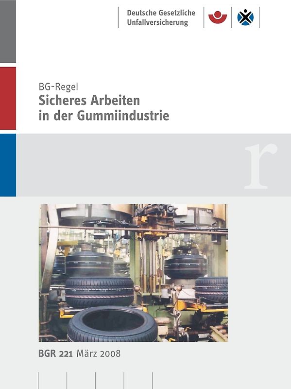 BGR 221 - Sicheres Arbeiten in der Gummiindustrie
