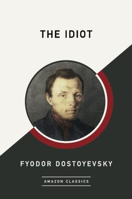 The Idiot (AmazonClassics Edition)