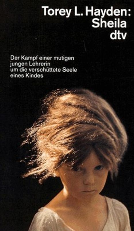 Sheila. Der Kampf einer mutigen jungen Lehrerin um die verschüttete Seele eines Kindes