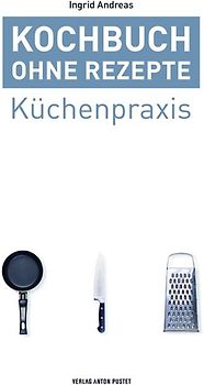 Kochbuch ohne Rezepte, Band 1