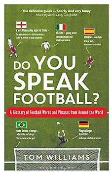 Do You Speak Football?: A Glossary of Football Words and Phrases from Around the World
