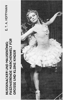 Nußknacker und Mausekönig: Faszinierende Märchenwelt für große und kleine Kinder