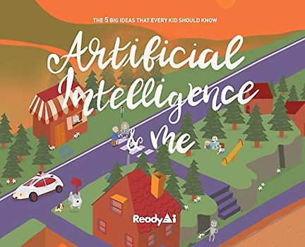 Artificial Intelligence & Me (Special Edition): The 5 Big Ideas That Every Kid Should Know
