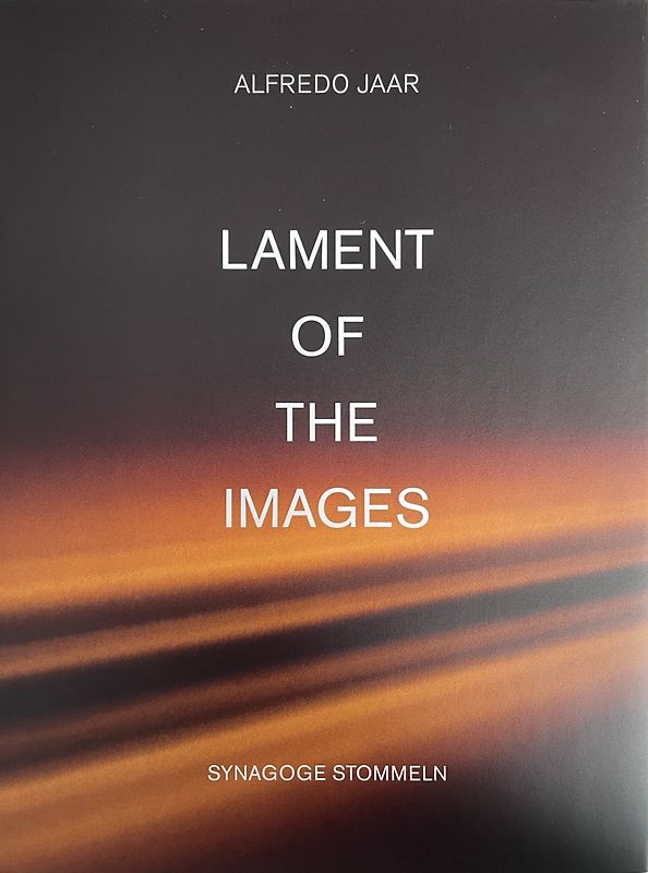 Alfredo Jaar. Lament of the images