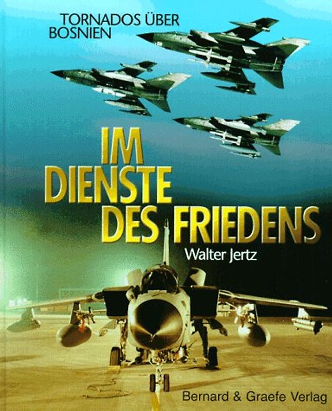 Im Dienste des Friedens. Tornados über Bosnien