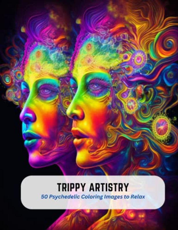 Trippy Artistry: 50 Psychedelic Coloring Images to Relax