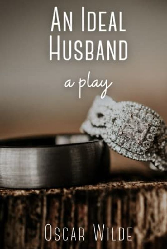 AN IDEAL HUSBAND: A PLAY